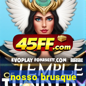 nosso brusque